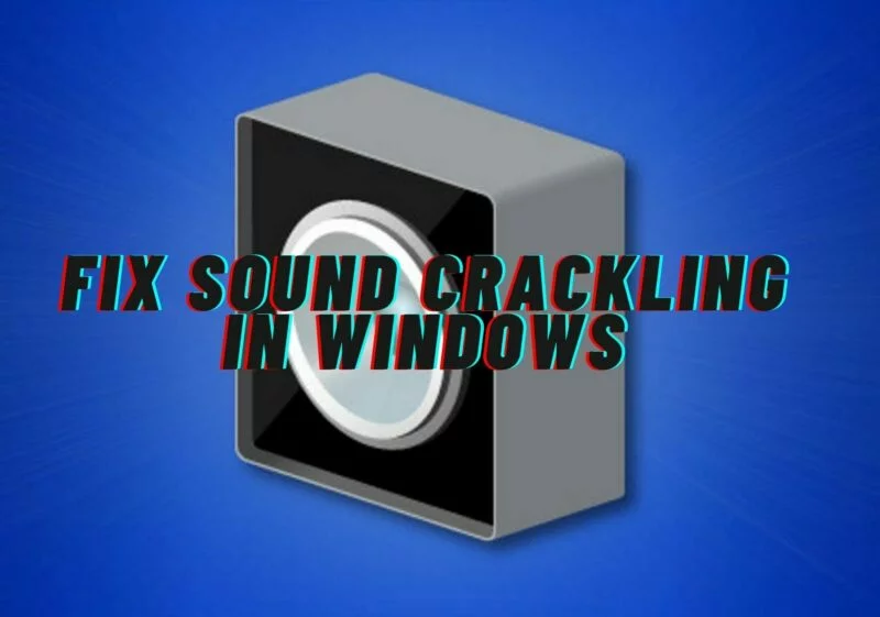 FIX-SOUND-CRACKLING