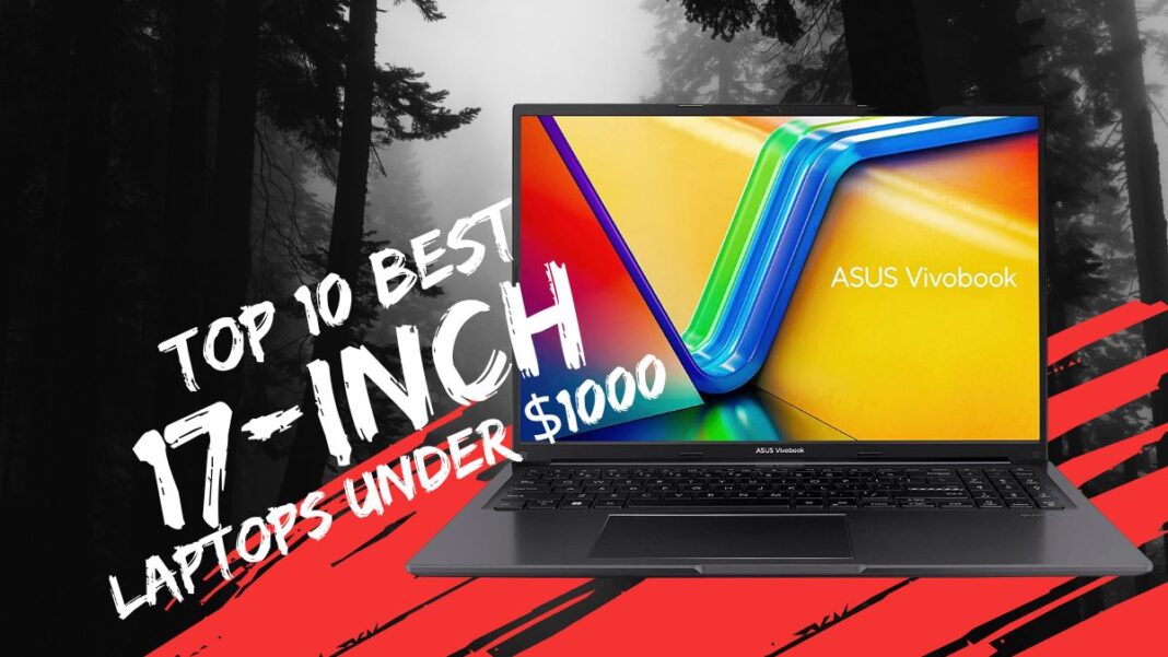 best-17inch-laptops-under-1000-2023